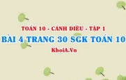 Bài 4 trang 30 SGK Toán 10 tập 1 Cánh Diều